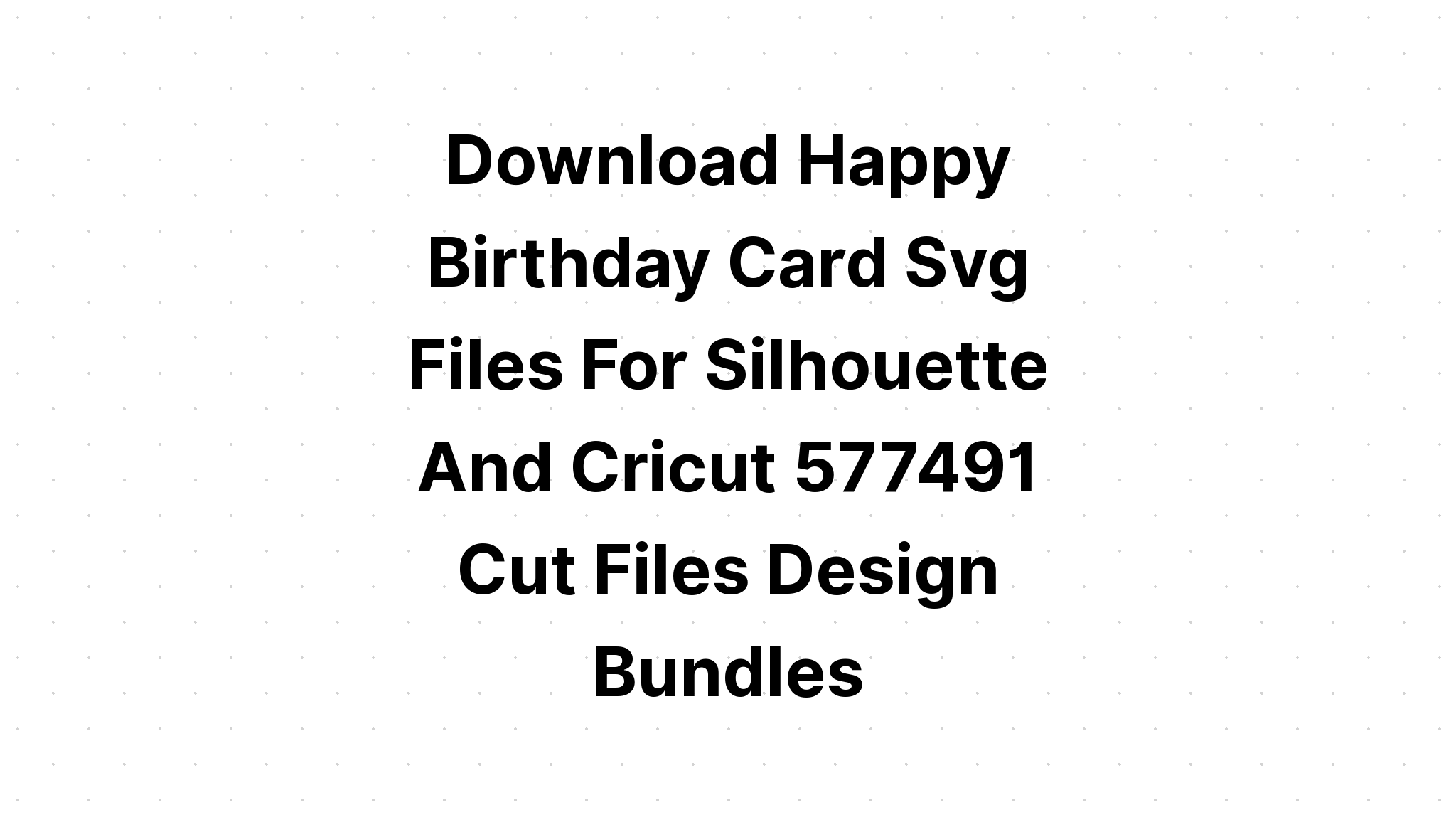 Download Svg Template Cricut Happy Birthday Card Svg Free - Layered SVG Cut File